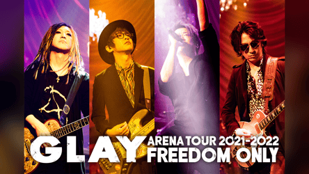 GLAY ARENA TOUR 2021-2022 "FREEDOM ONLY"の画像